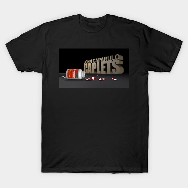 John Caparulo's Caplets T-Shirt by EffinSweetProductions